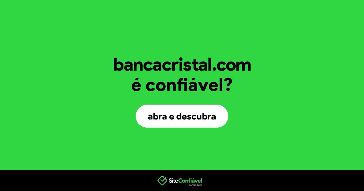 O site bancacristal.com é confiável?