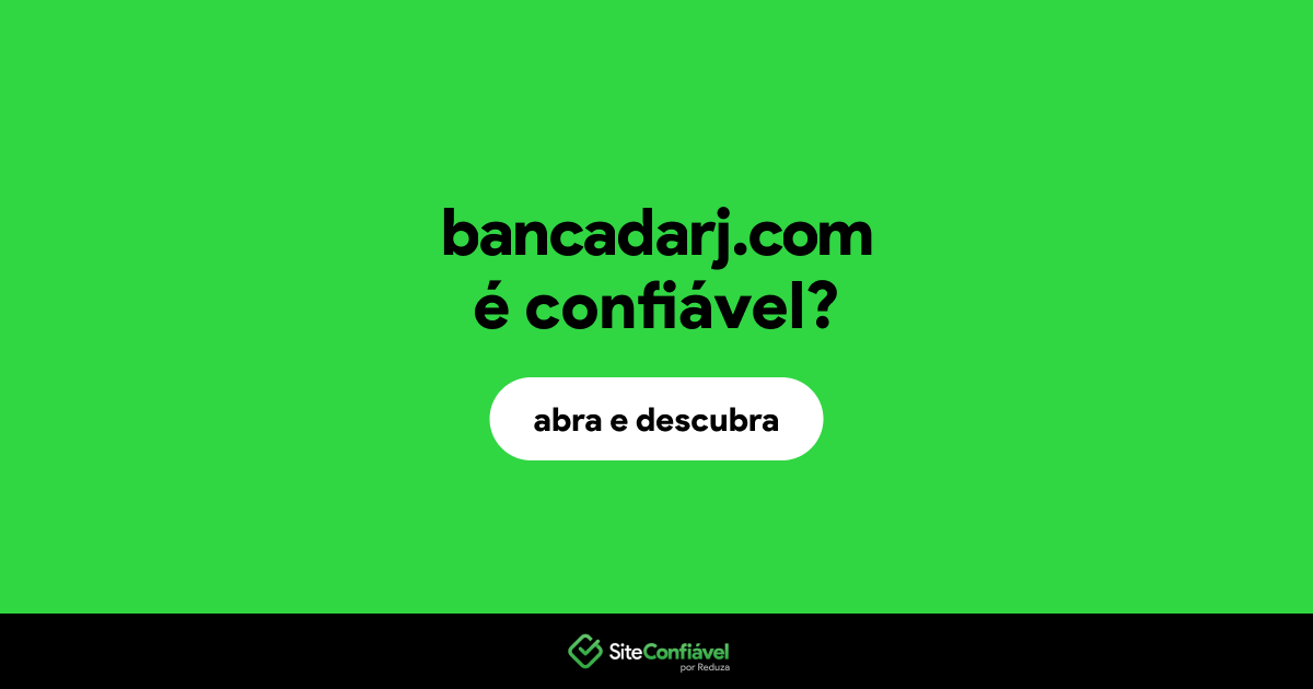 O site bancadarj.com é confiável?