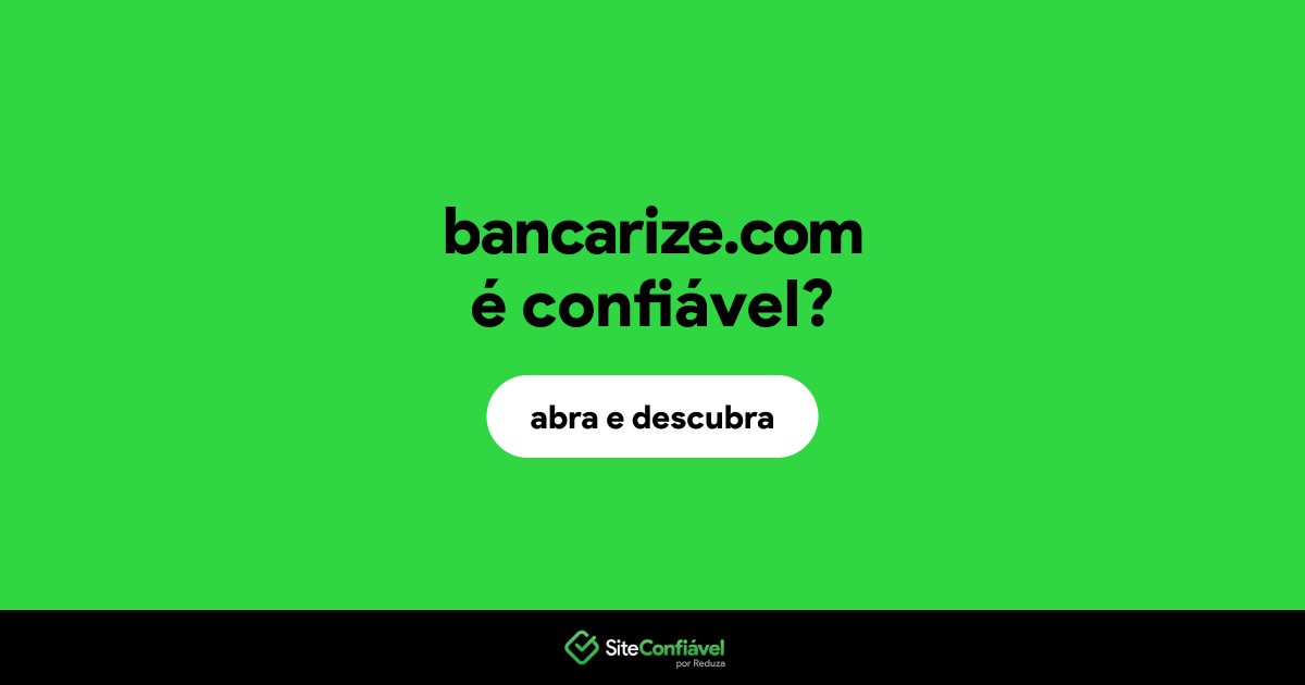 O site bancarize.com é confiável?
