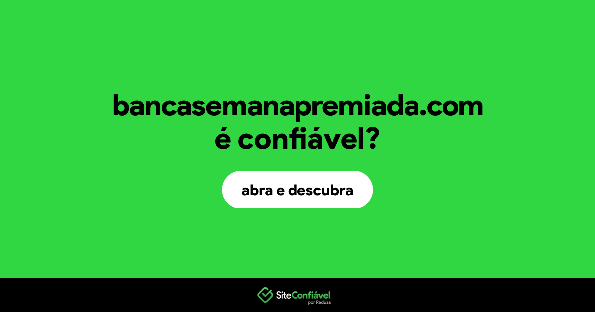 O site bancasemanapremiada.com é confiável?