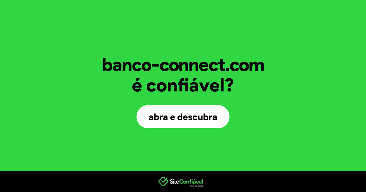 O site banco-connect.com é confiável?