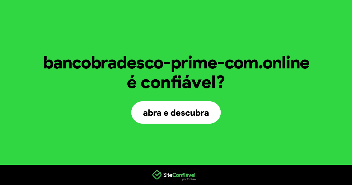 O site bancobradesco-prime-com.online é confiável?