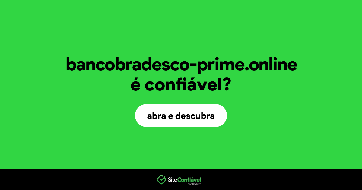 O site bancobradesco-prime.online é confiável?