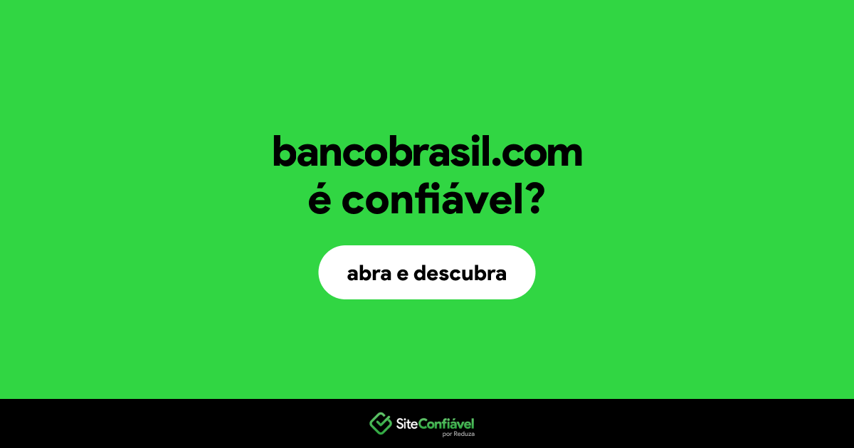 O site bancobrasil.com é confiável?