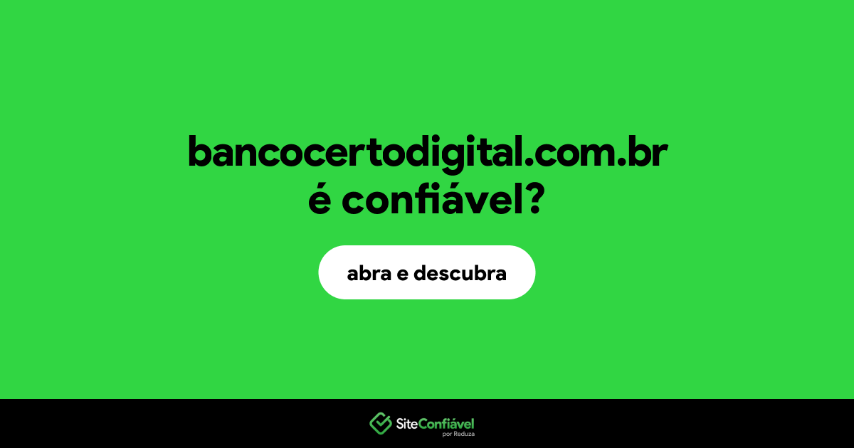 O site bancocertodigital.com.br é confiável?
