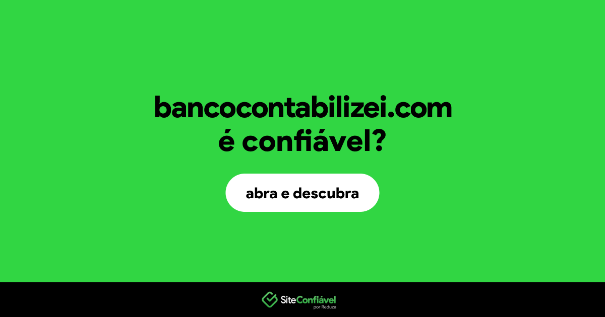 O site bancocontabilizei.com é confiável?