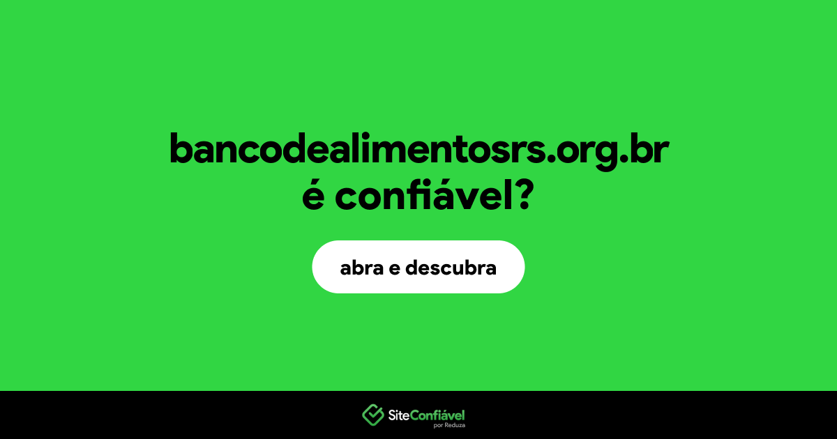 O site bancodealimentosrs.org.br é confiável?
