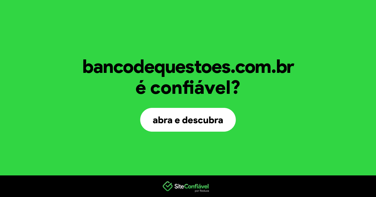 O site bancodequestoes.com.br é confiável?