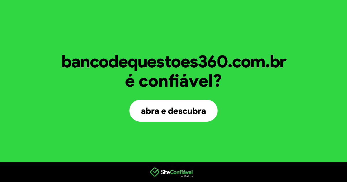 O site bancodequestoes360.com.br é confiável?