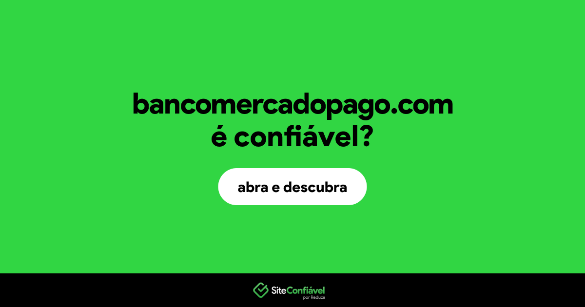 O site bancomercadopago.com é confiável?