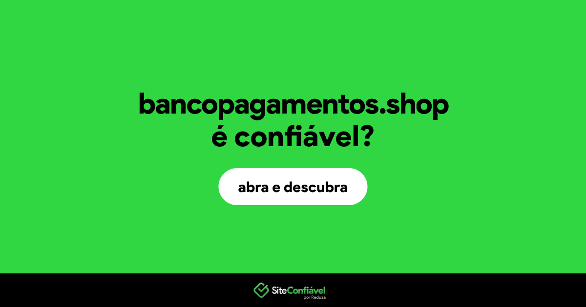 O site bancopagamentos.shop é confiável?
