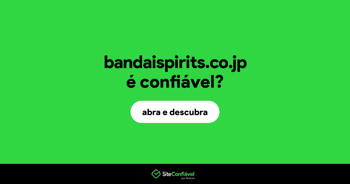 O site bandaispirits.co.jp é confiável?