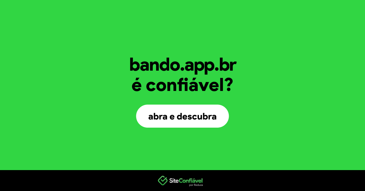 O site bando.app.br é confiável?