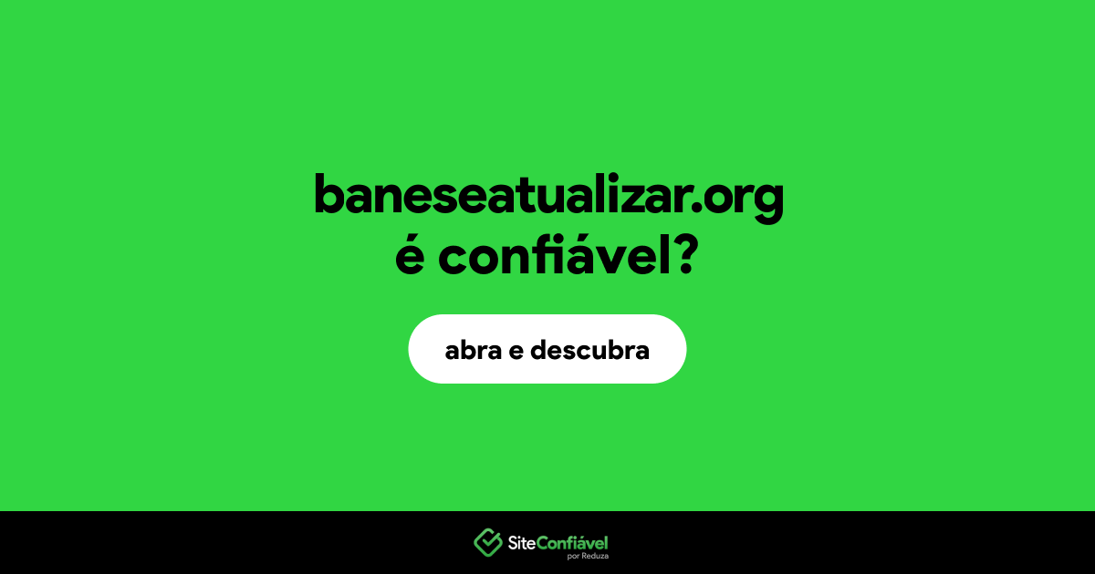 O site baneseatualizar.org é confiável?