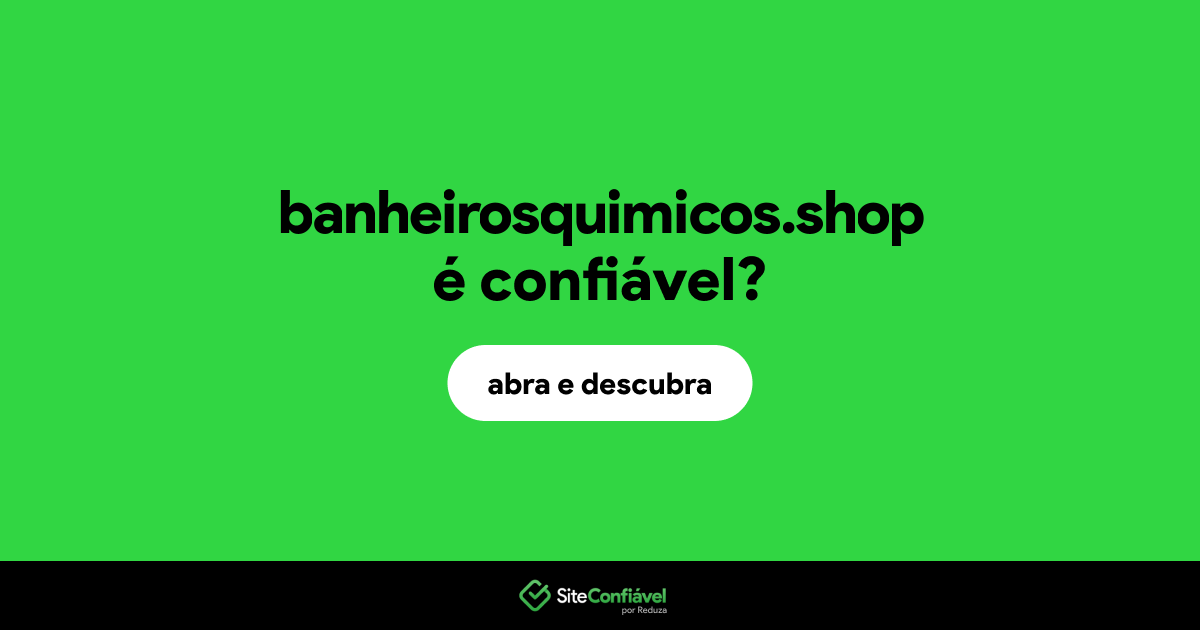 O site banheirosquimicos.shop é confiável?