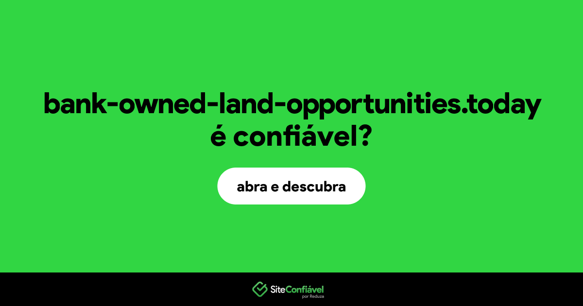 O site bank-owned-land-opportunities.today é confiável?