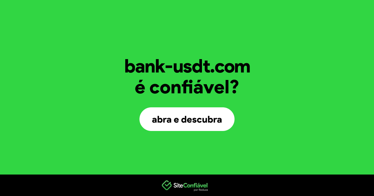 O site bank-usdt.com é confiável?