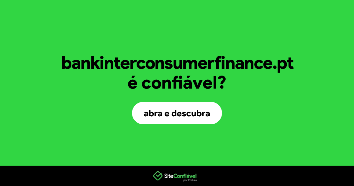 O site bankinterconsumerfinance.pt é confiável?