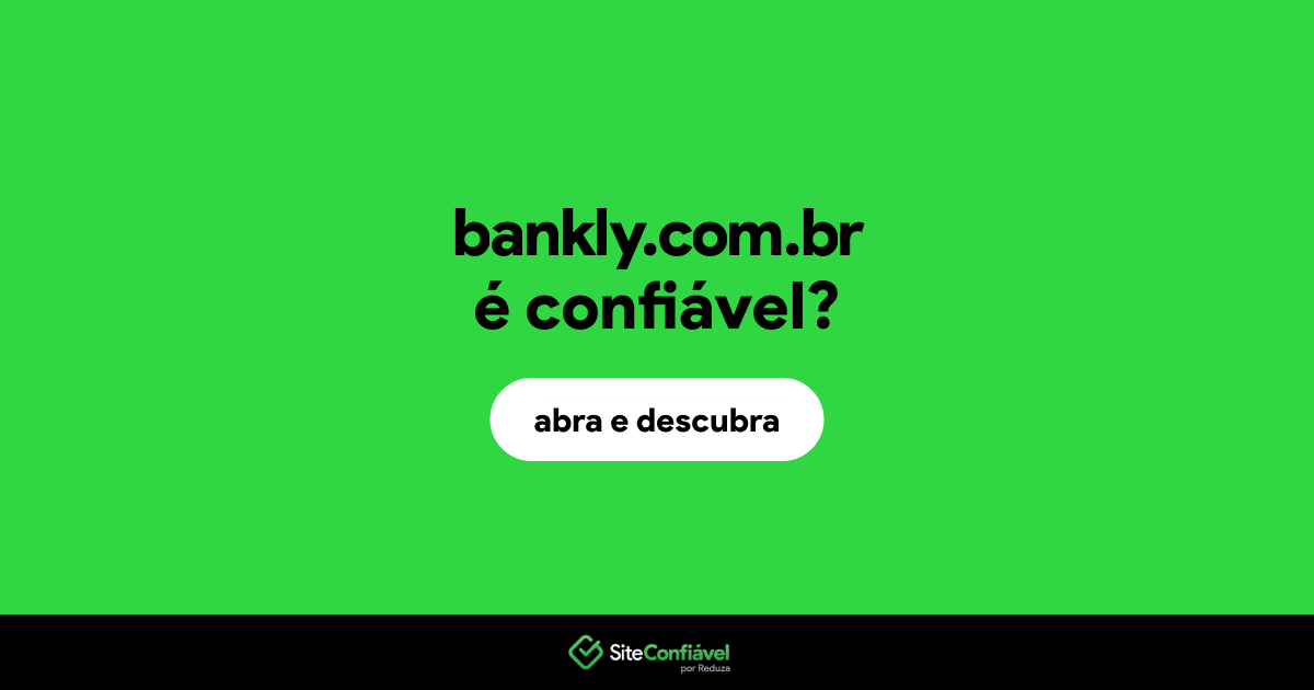 O site bankly.com.br é confiável?