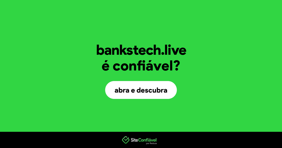 O site bankstech.live é confiável?