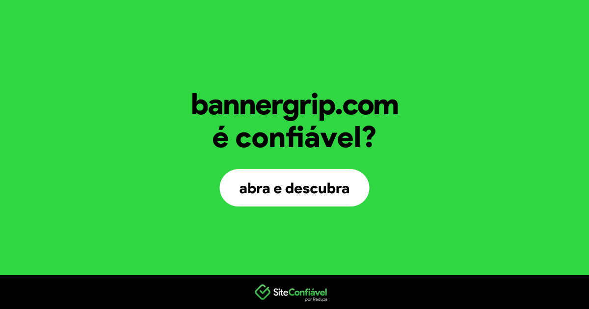 O site bannergrip.com é confiável?