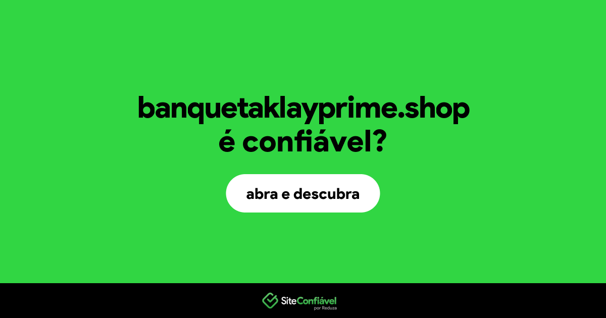 O site banquetaklayprime.shop é confiável?