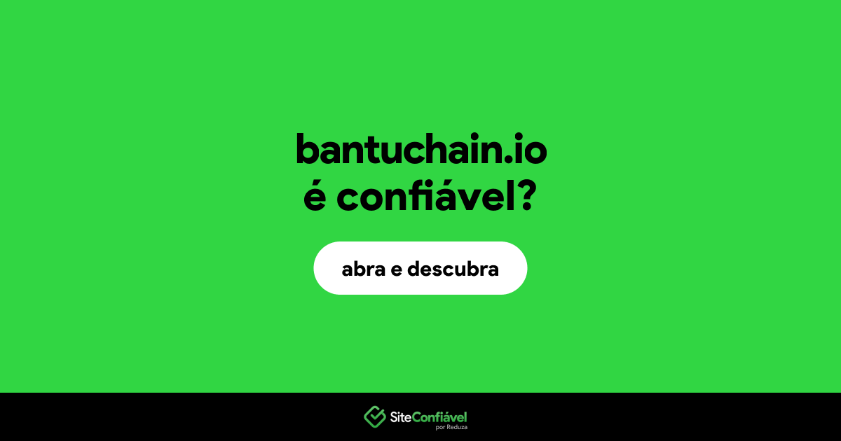 O site bantuchain.io é confiável?