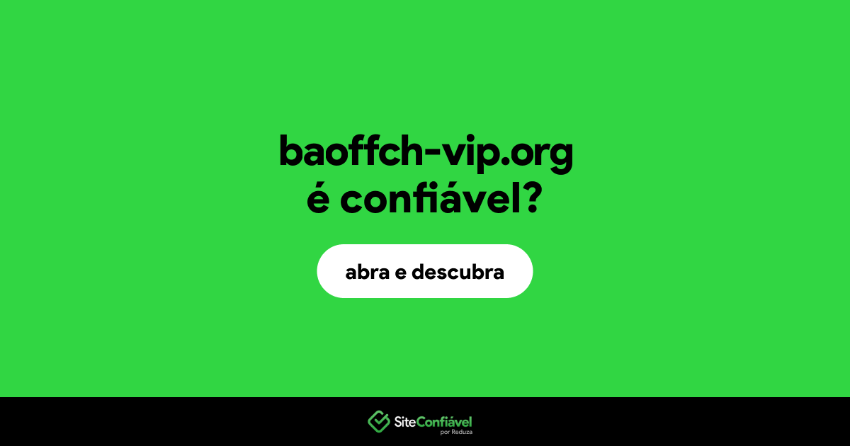 O site baoffch-vip.org é confiável?