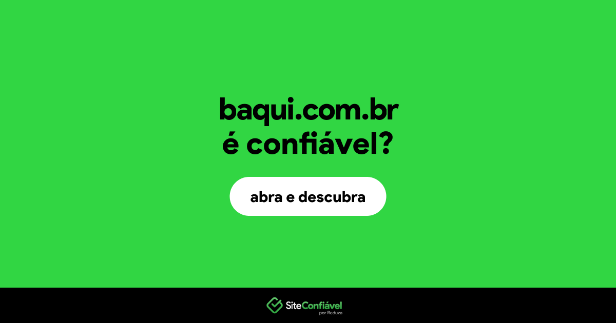 O site baqui.com.br é confiável?