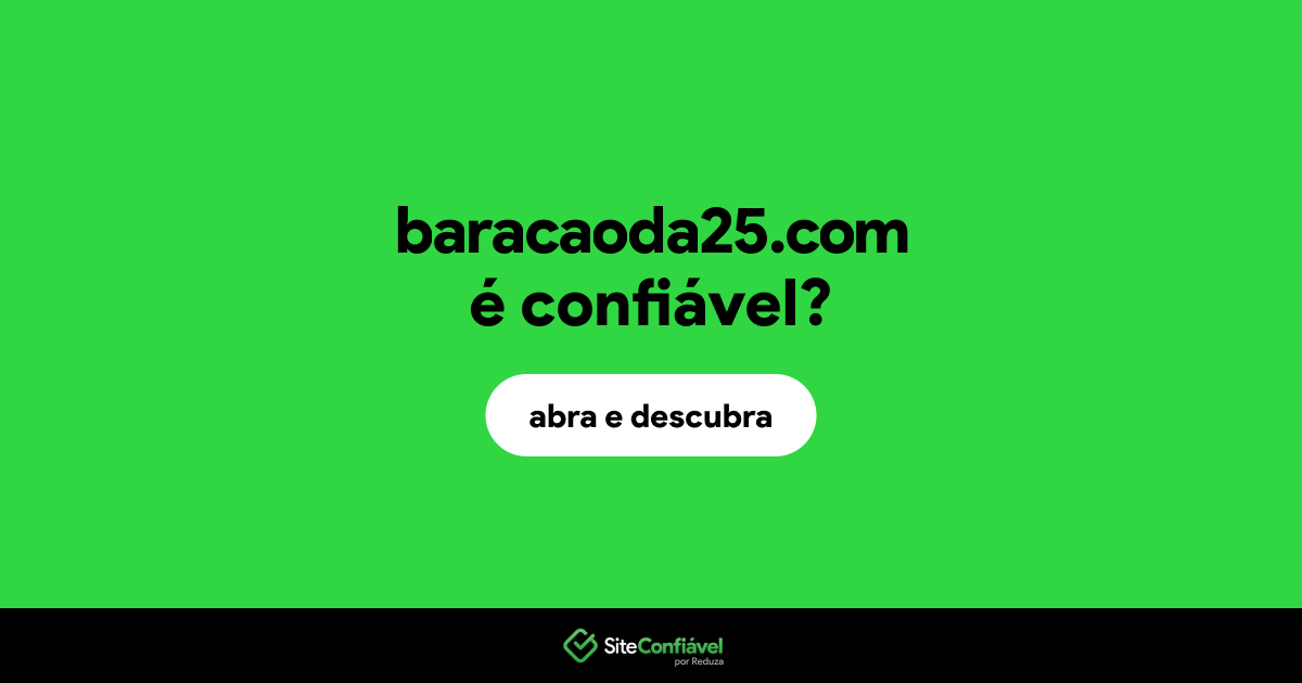 O site baracaoda25.com é confiável?