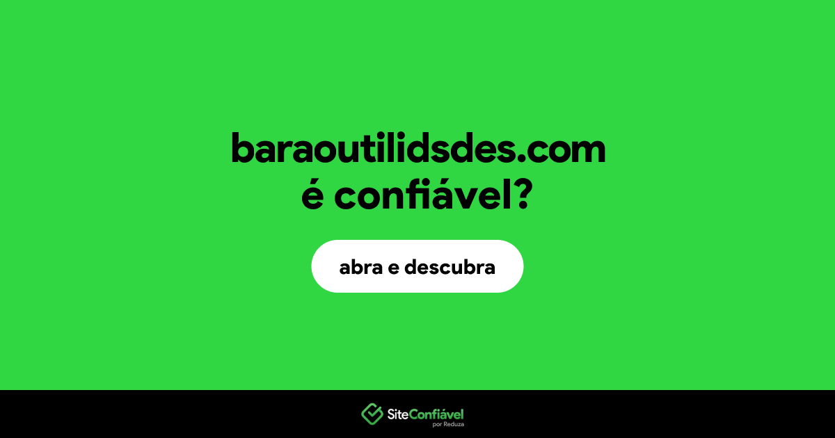 O site baraoutilidsdes.com é confiável?