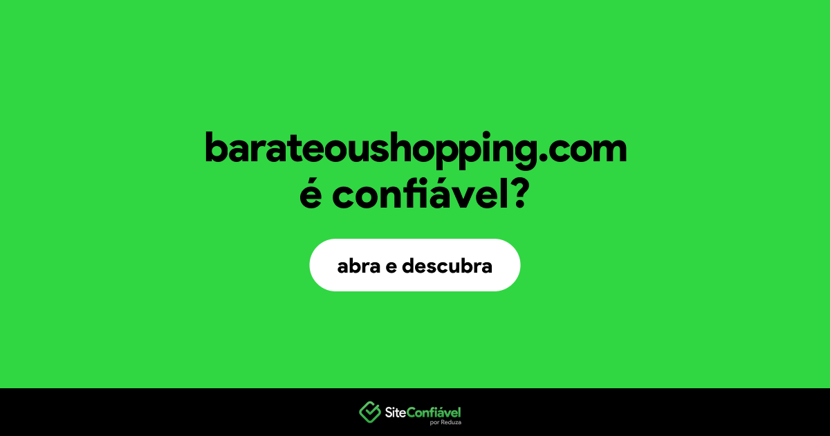 O site barateoushopping.com é confiável?