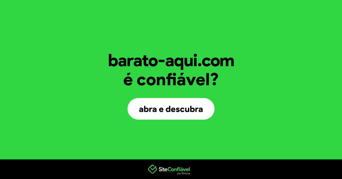 O site barato-aqui.com é confiável?