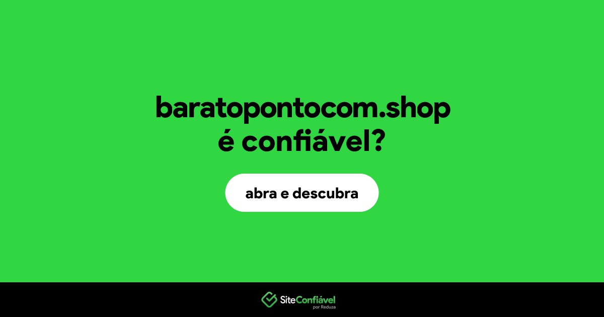 O site baratopontocom.shop é confiável?