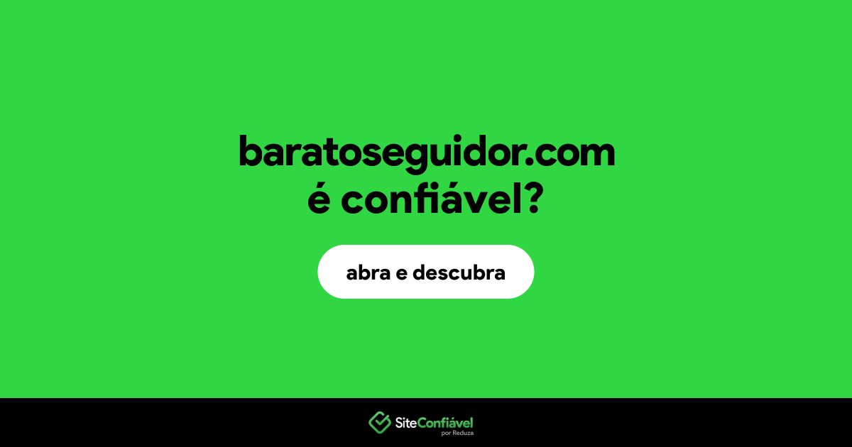 O site baratoseguidor.com é confiável?