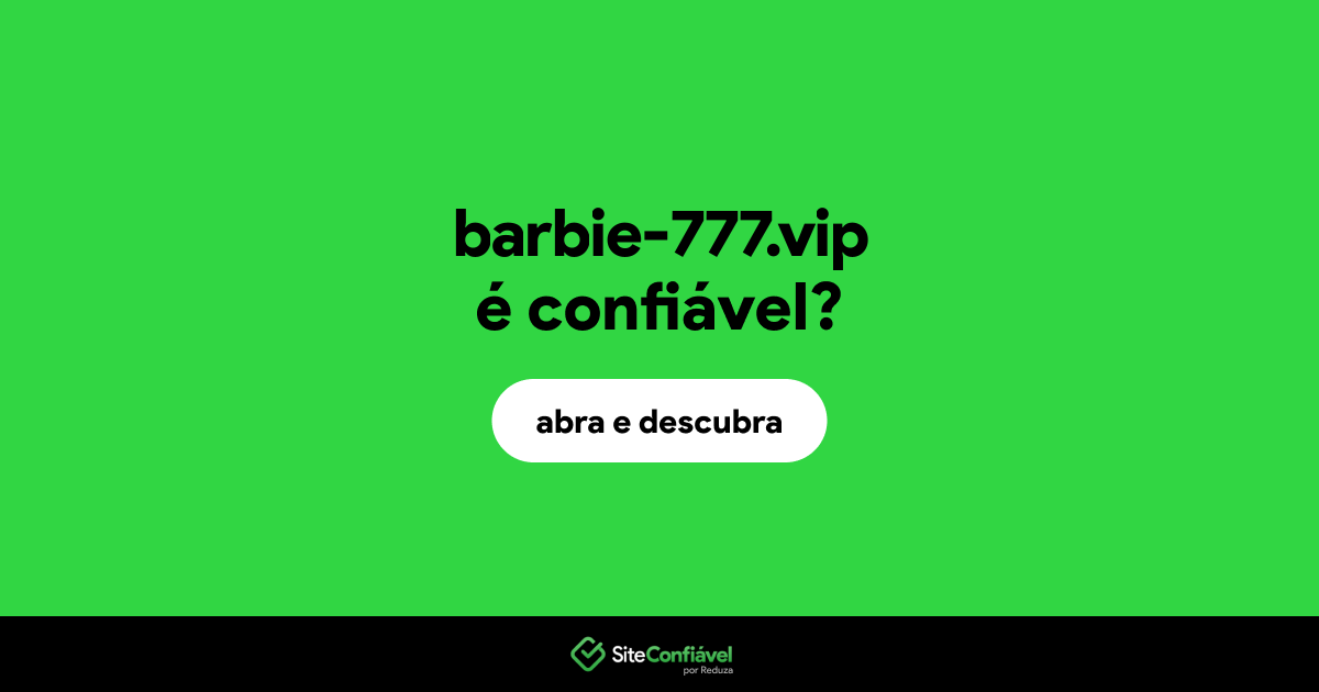 O site barbie-777.vip é confiável?