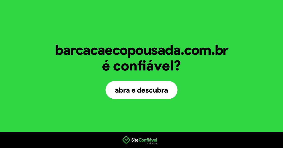 O site barcacaecopousada.com.br é confiável?