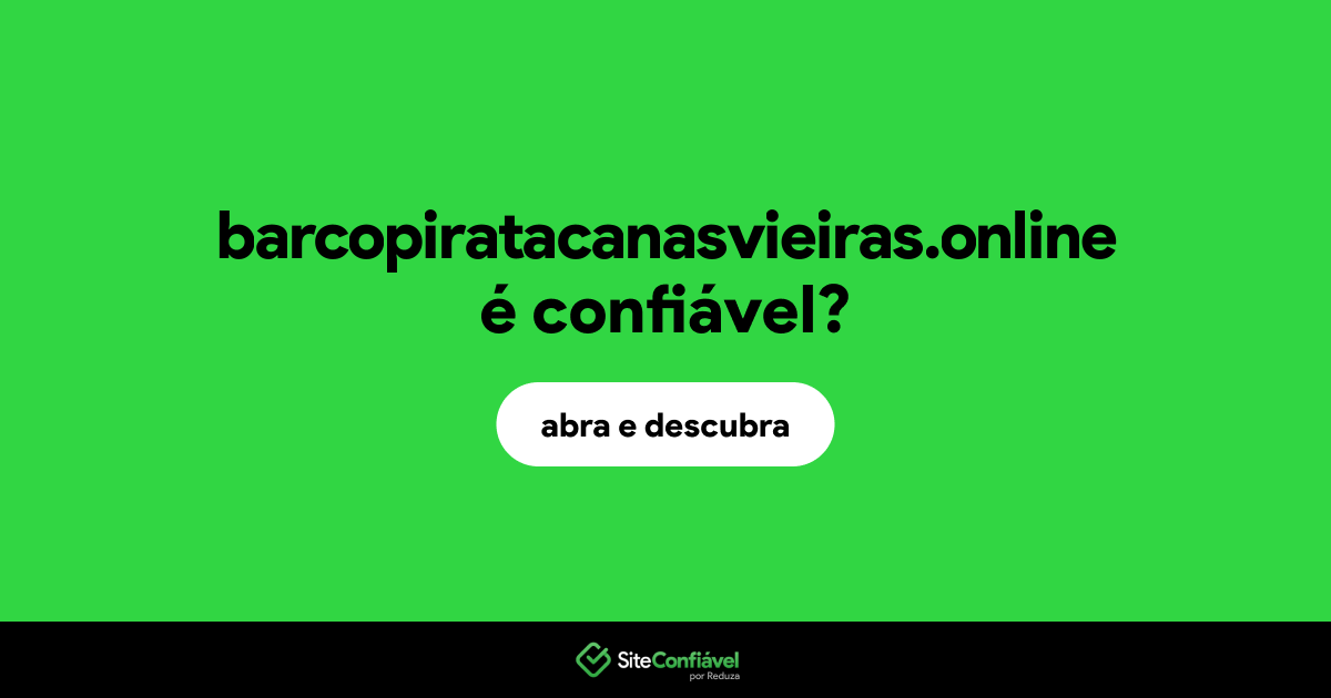 O site barcopiratacanasvieiras.online é confiável?