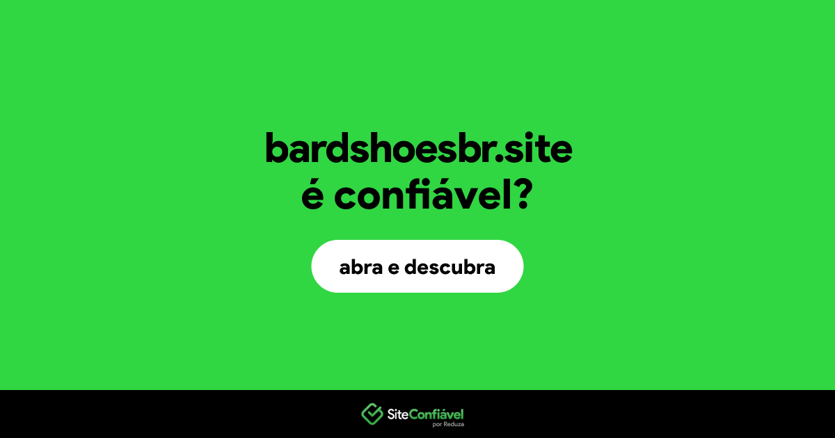 O site bardshoesbr.site é confiável?