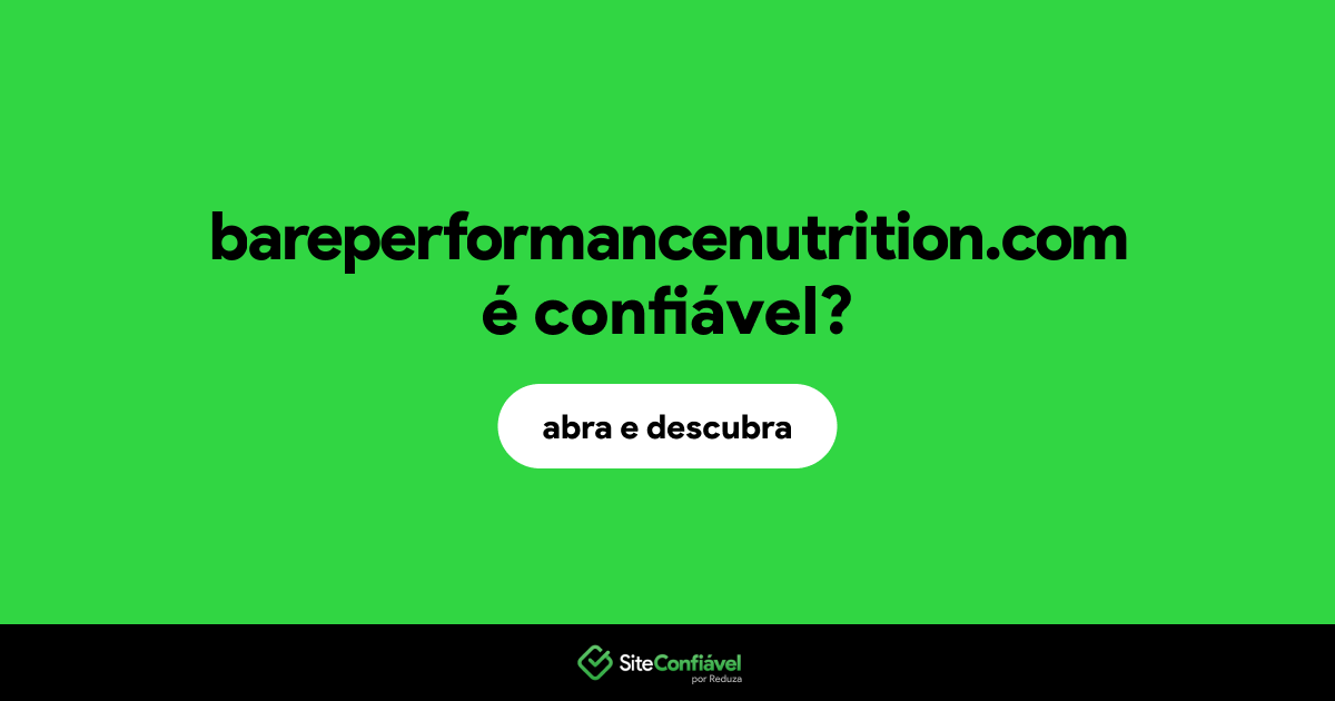 O site bareperformancenutrition.com é confiável?