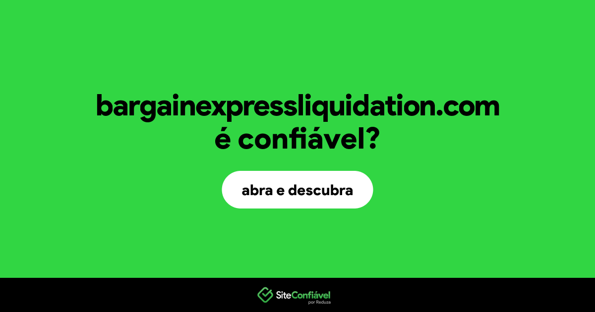 O site bargainexpressliquidation.com é confiável?