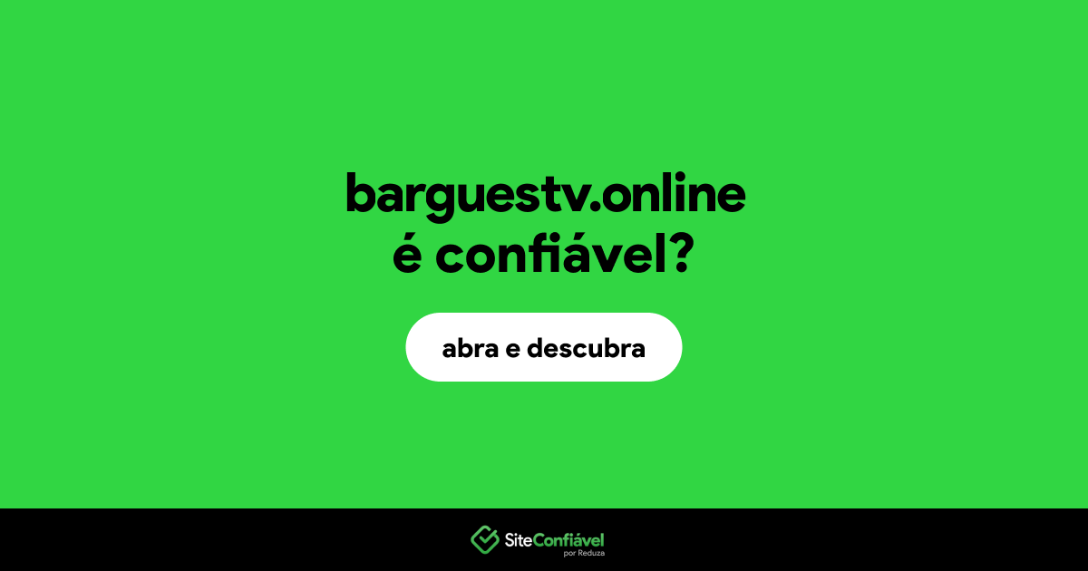 O site barguestv.online é confiável?