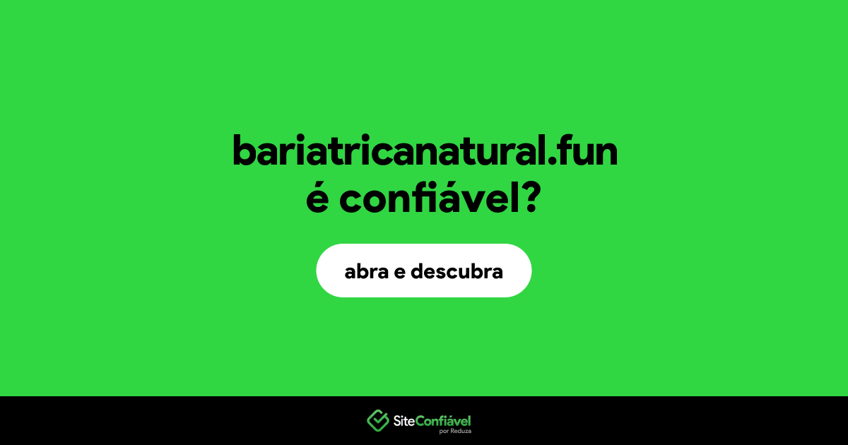 O site bariatricanatural.fun é confiável?