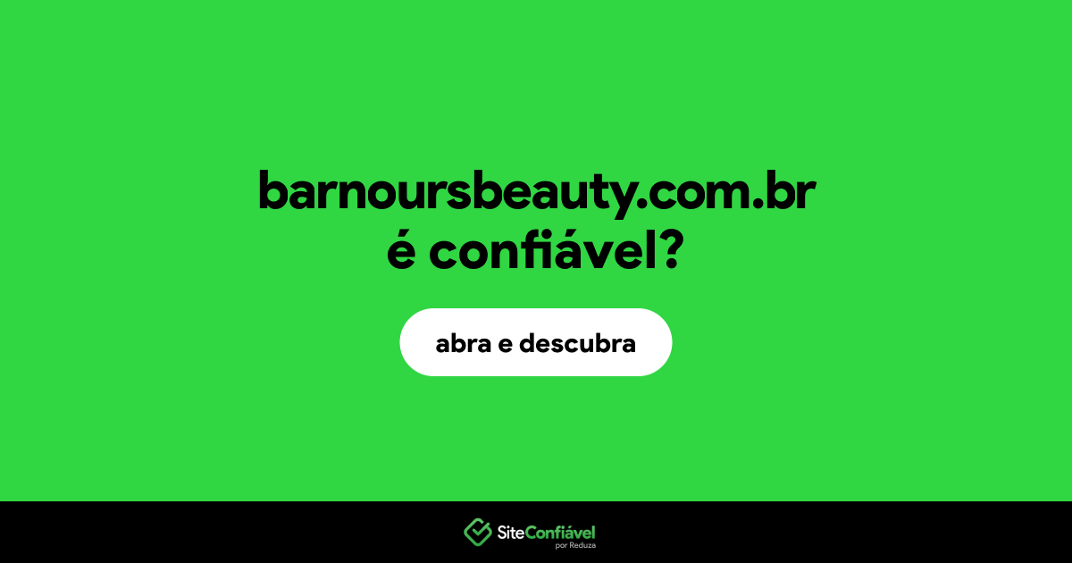 O site barnoursbeauty.com.br é confiável?