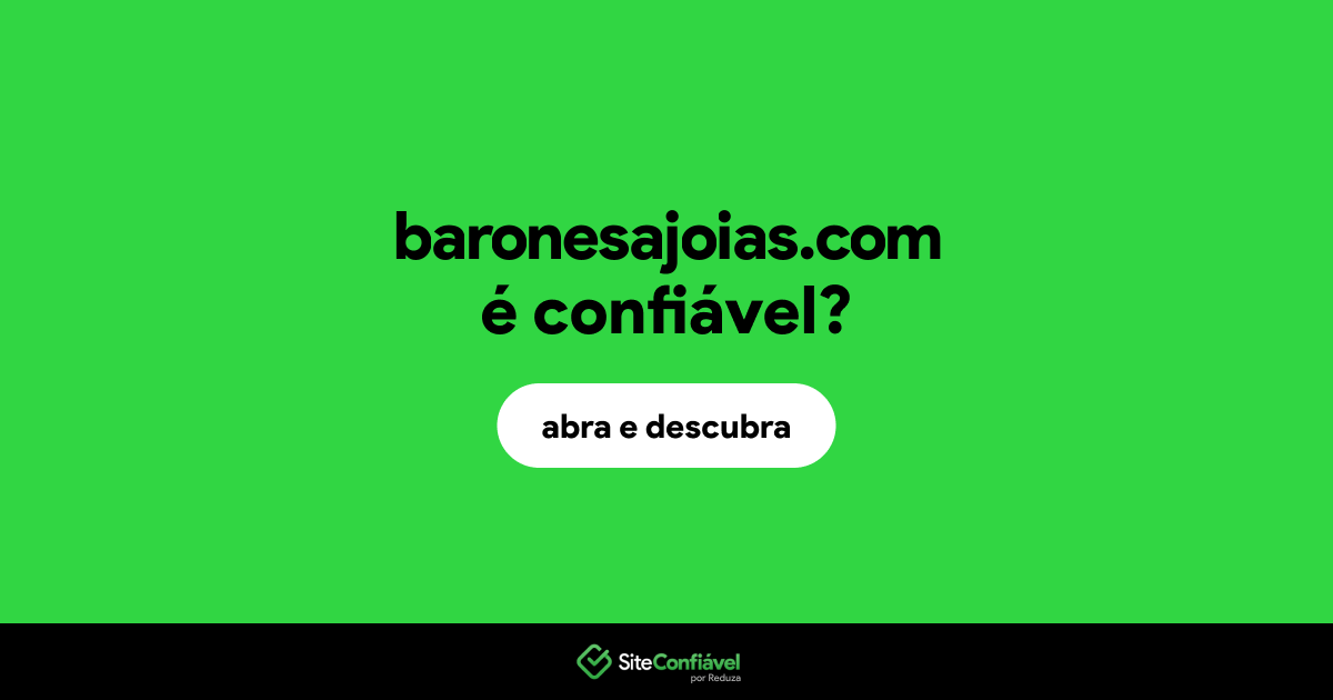 O site baronesajoias.com é confiável?