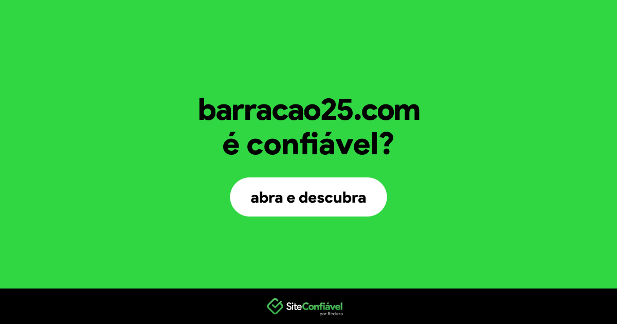 O site barracao25.com é confiável?
