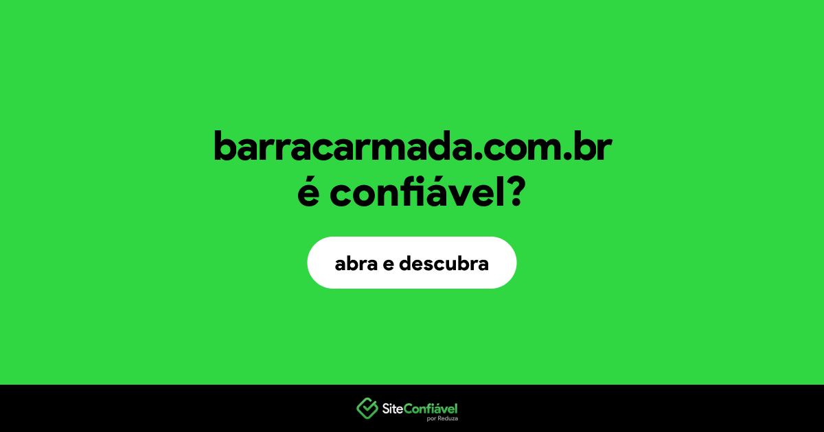O site barracarmada.com.br é confiável?