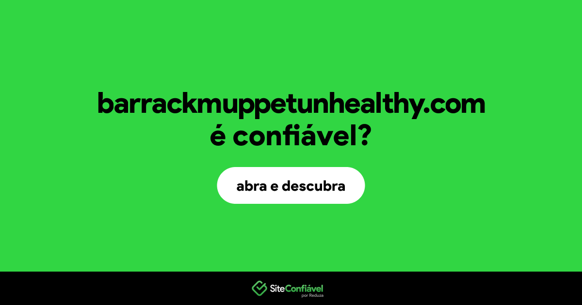 O site barrackmuppetunhealthy.com é confiável?