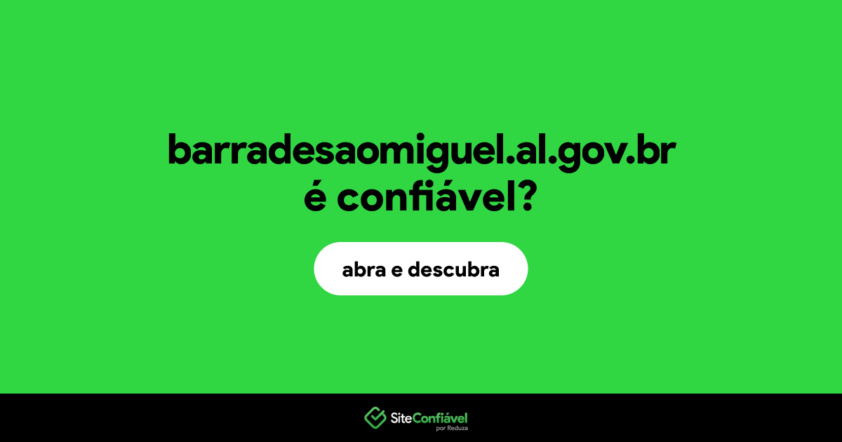 O site barradesaomiguel.al.gov.br é confiável?
