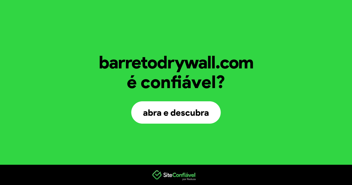 O site barretodrywall.com é confiável?